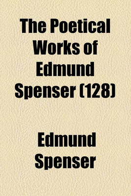 Book cover for The Poetical Works of Edmund Spenser (128)