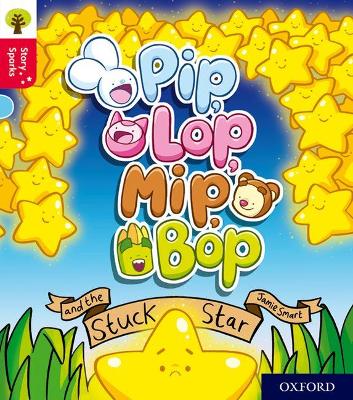 Book cover for Oxford Reading Tree Story Sparks: Oxford Level 4: Pip, Lop, Mip, Bop and the Stuck Star