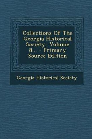 Cover of Collections of the Georgia Historical Society, Volume 8... - Primary Source Edition