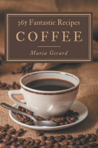 Cover of 365 Fantastic Coffee Recipes