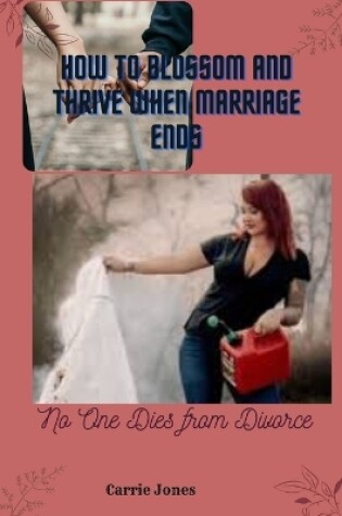 Cover of How to BLOSSOM and Thrive When Marriage Ends