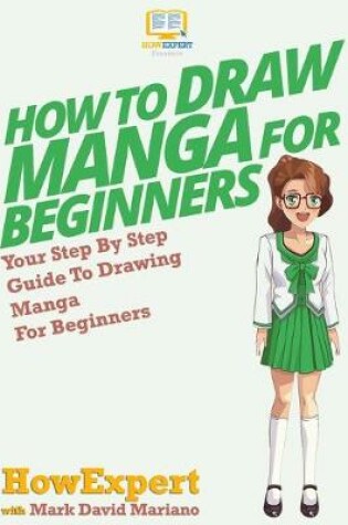 Cover of How To Draw Manga For Beginners