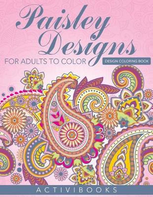 Book cover for Paisley Designs For Adults To Color - Design Coloring Book