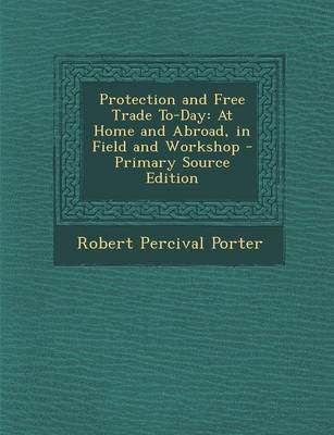 Book cover for Protection and Free Trade To-Day