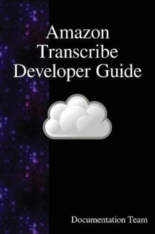 Cover of Amazon Transcribe Developer Guide