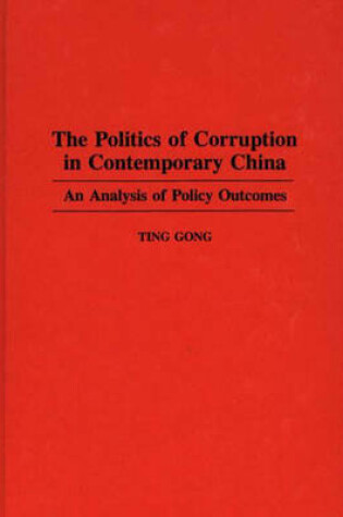 Cover of The Politics of Corruption in Contemporary China