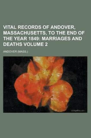 Cover of Vital Records of Andover, Massachusetts, to the End of the Year 1849 Volume 2