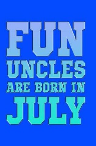 Cover of Fun Uncles Are Born in July