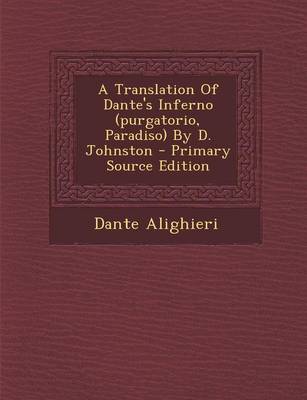 Book cover for A Translation of Dante's Inferno (Purgatorio, Paradiso) by D. Johnston