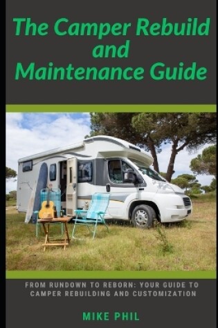 Cover of The Camper Rebuild and Maintenance Guide