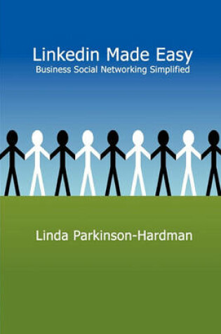 Cover of LinkedIn Made Easy: Business Social Networking Simplified