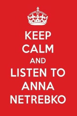 Cover of Keep Calm and Listen to Anna Netrebko