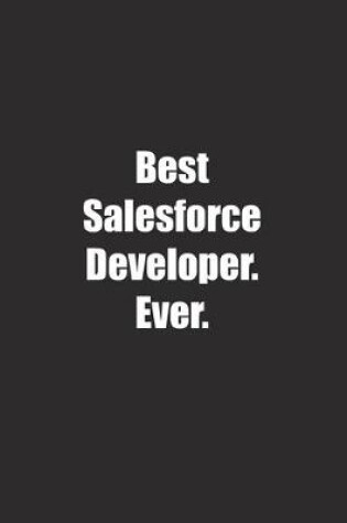 Cover of Best Salesforce Developer. Ever.