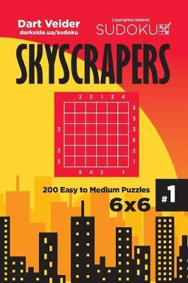 Cover of Sudoku Skyscrapers - 200 Easy to Medium Puzzles 6x6 (Volume 1)