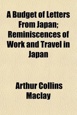 Book cover for A Budget of Letters from Japan; Reminiscences of Work and Travel in Japan