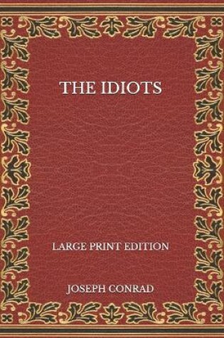 Cover of The Idiots - Large Print Edition