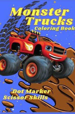 Cover of Monster Trucks Coloring Book Dot Marker Scissor Skills