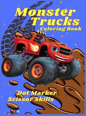 Book cover for Monster Trucks Coloring Book Dot Marker Scissor Skills