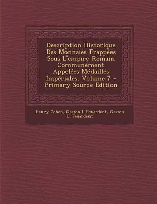 Book cover for Description Historique Des Monnaies Frappees Sous L'Empire Romain Communement Appelees Medailles Imperiales, Volume 7