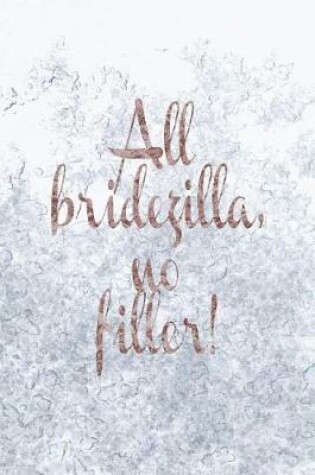 Cover of All Bridezilla, No Filler!