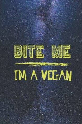 Cover of Bite me I'm a Vegan Journal