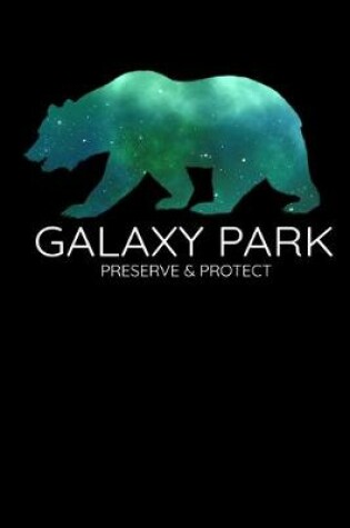 Cover of Galaxy Park Preserve and Protect