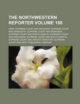 Book cover for The Northwestern Reporter Volume 188