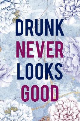 Book cover for Drunk Never Looks Good