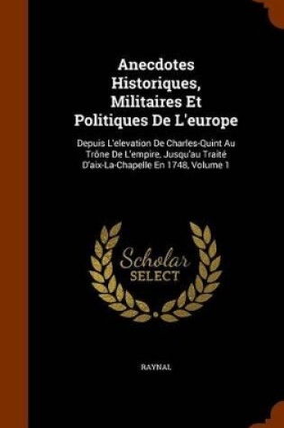 Cover of Anecdotes Historiques, Militaires Et Politiques de l'Europe