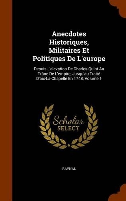 Book cover for Anecdotes Historiques, Militaires Et Politiques de l'Europe