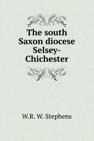 Cover of The south Saxon diocese Selsey-Chichester