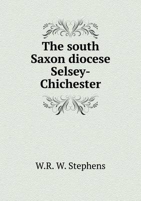 Book cover for The south Saxon diocese Selsey-Chichester