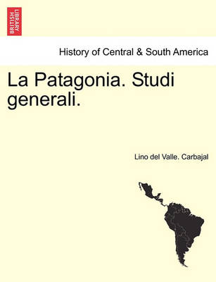 Book cover for La Patagonia. Studi Generali. Serie Prima