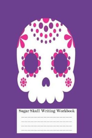 Cover of Sugar Skull Writing Workbook