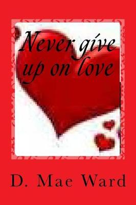 Book cover for Never give up on love