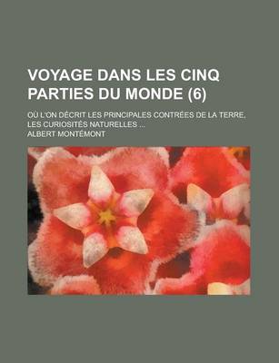 Book cover for Voyage Dans Les Cinq Parties Du Monde; Ou L'On Decrit Les Principales Contrees de La Terre, Les Curiosites Naturelles ... (6)