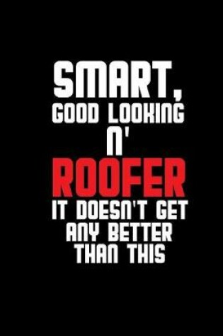 Cover of Smart good looking & roofer it doesn't get any better than this