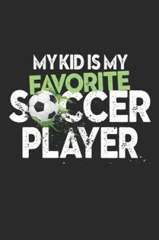 Cover of My Kid Is My Favorite Soccer Player