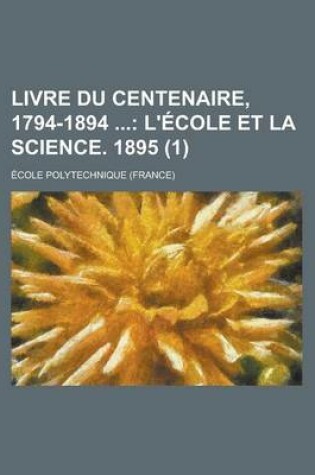 Cover of Livre Du Centenaire, 1794-1894 (1)