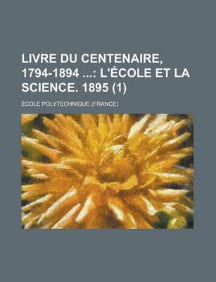 Book cover for Livre Du Centenaire, 1794-1894 (1)