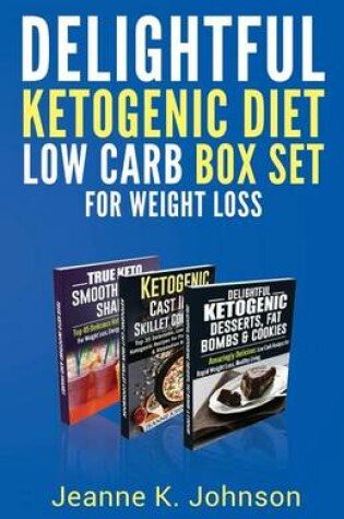 Cover of Delightful Ketogenic Diet Low Carb BOX SET for Weight Loss