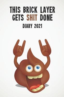 Cover of This Brick Layer Gets Shit Done Diary 2021