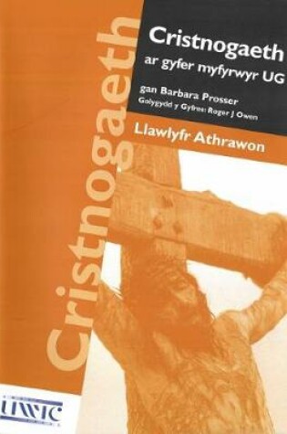 Cover of Cristnogaeth ar Gyfer Myfyrwyr UG: Llawlyfr Athrawon