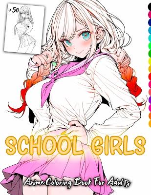 Book cover for School Girls Anime coloring book for Adults