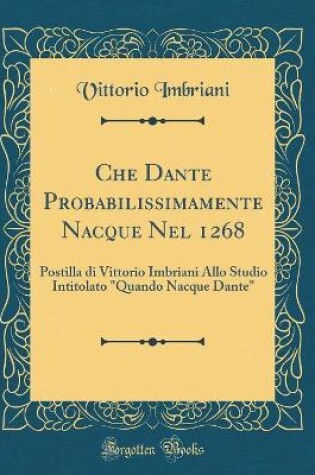 Cover of Che Dante Probabilissimamente Nacque Nel 1268