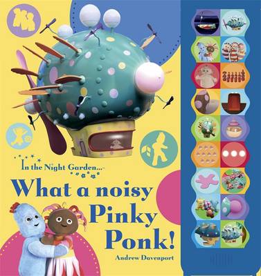 Book cover for In the Night Garden: What a Noisy Pinky Ponk!