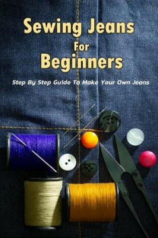 Cover of Sewing Jeans For Beginners