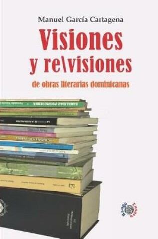 Cover of Visiones y revisiones de obras literarias dominicanas