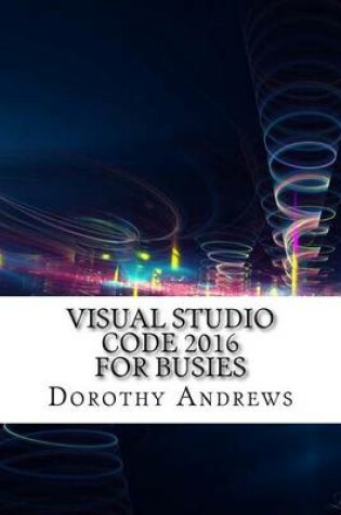 Cover of Visual Studio Code 2016 for Busies