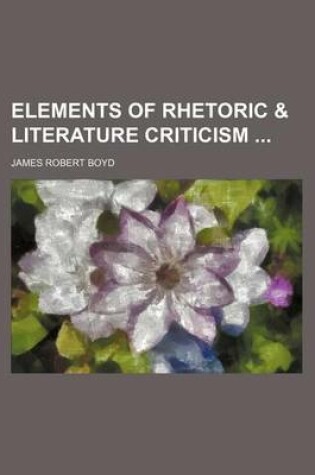 Cover of Elements of Rhetoric & Literature Criticism